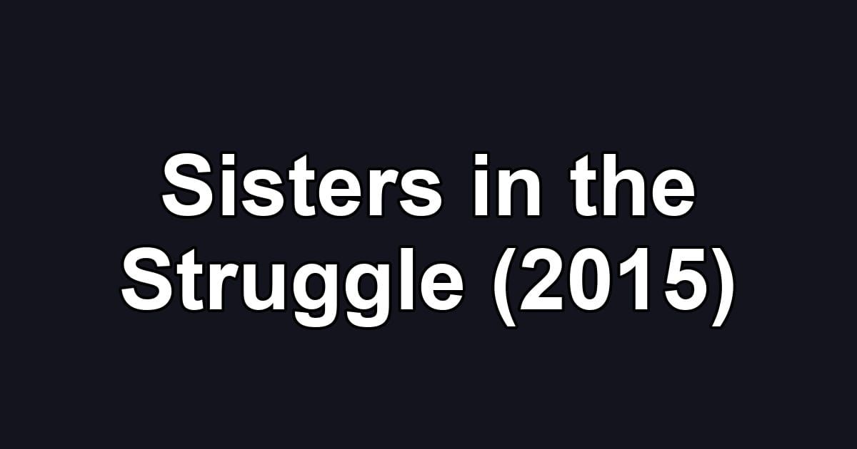 Sisters in the Struggle (2015)