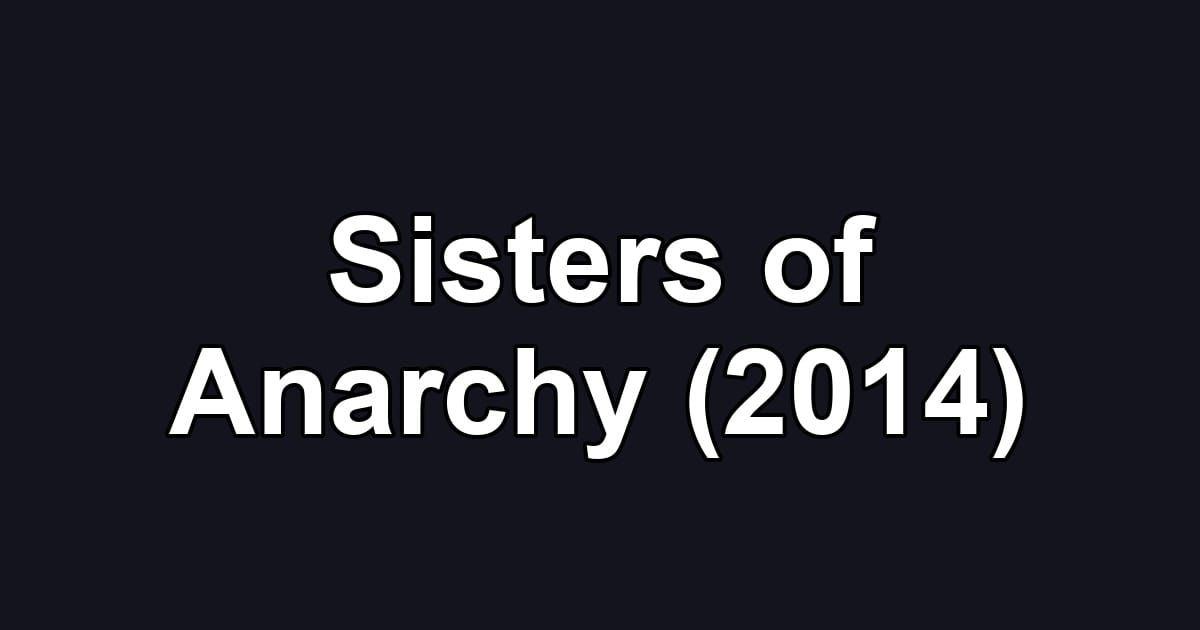 Sisters of Anarchy (2014)