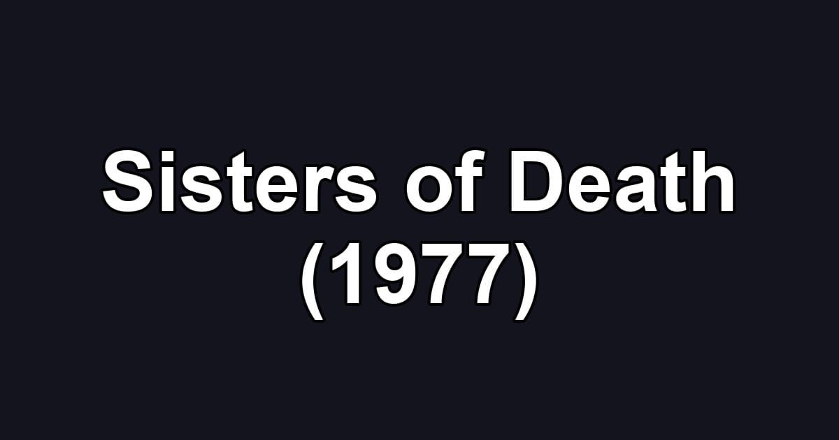 Sisters of Death (1977)