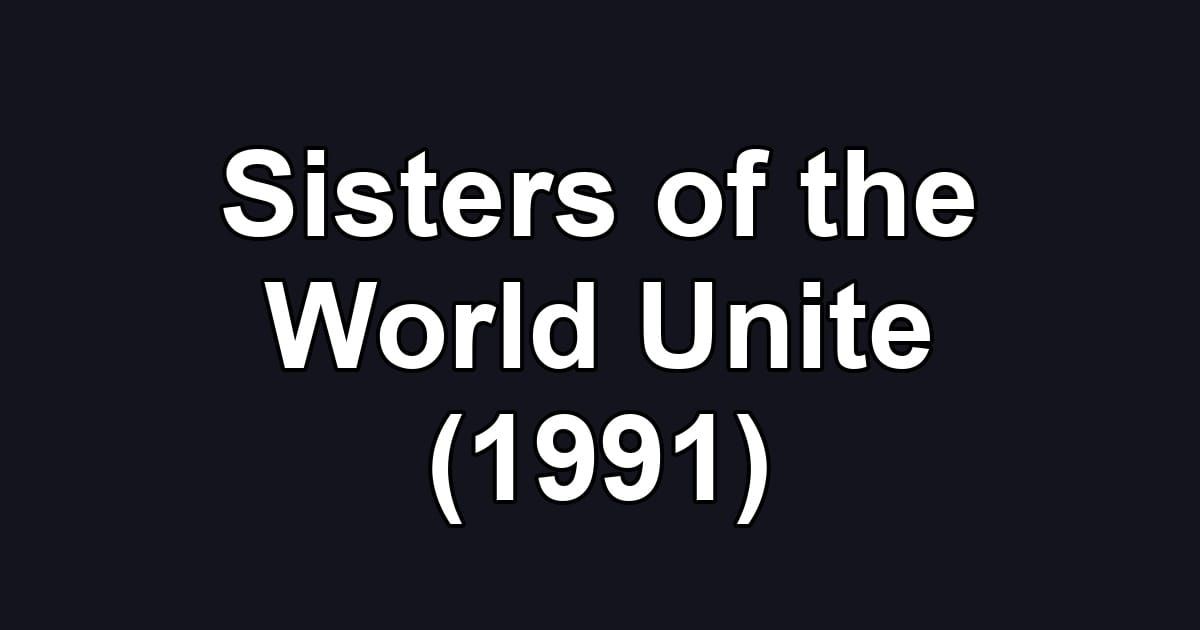 Sisters of the World Unite (1991)