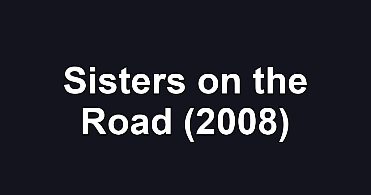 Sisters on the Road (2008)