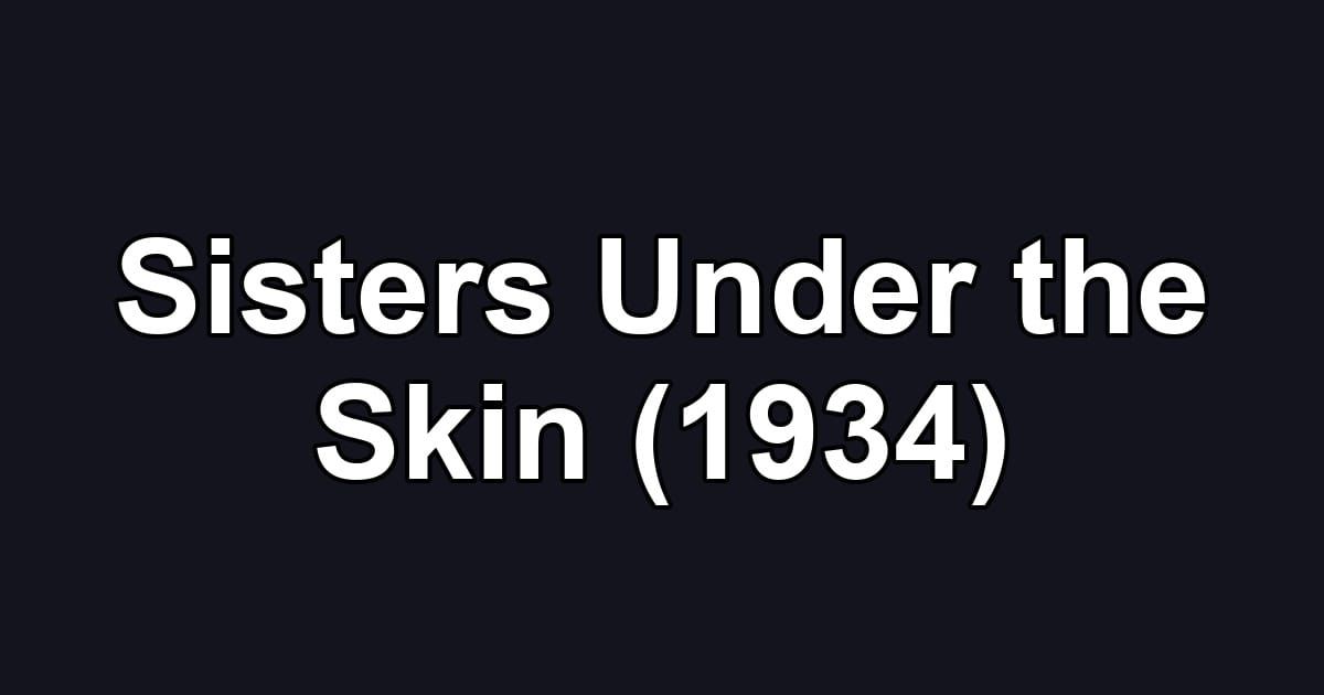 Sisters Under the Skin (1934)
