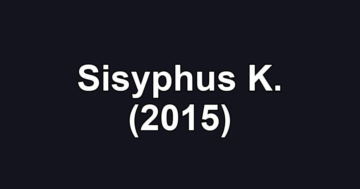 Sisyphus K. (2015)