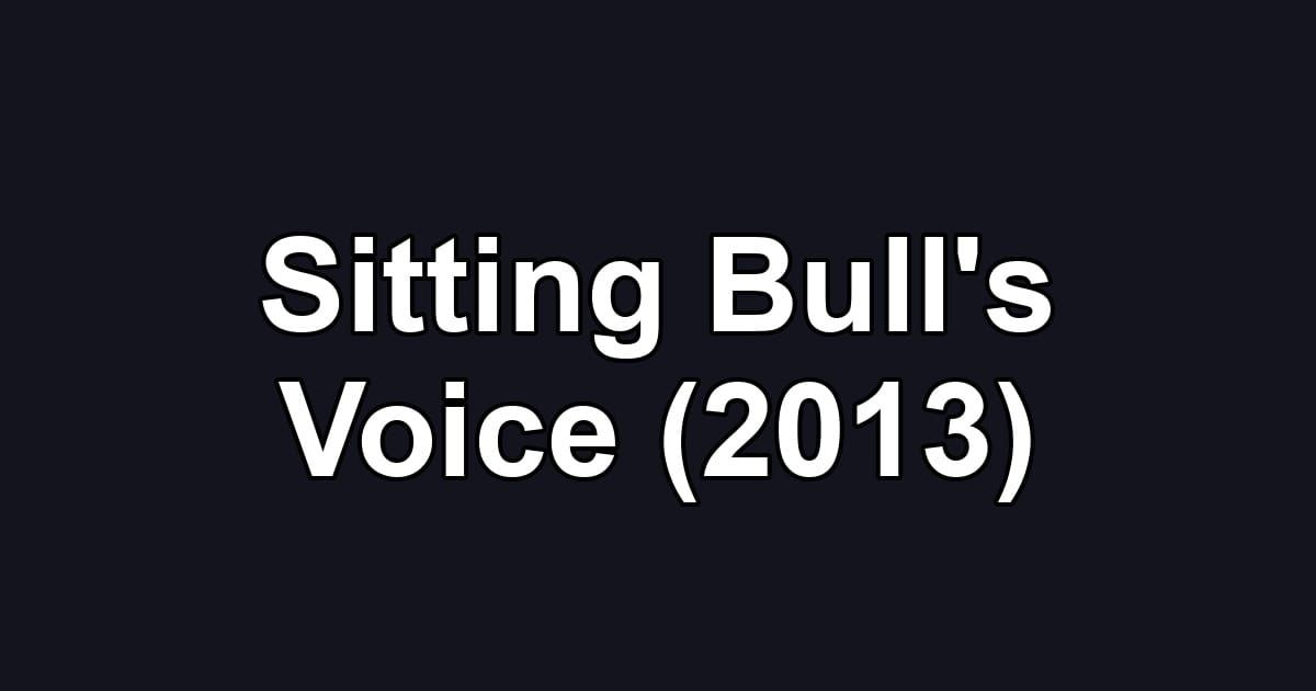 Sitting Bull's Voice (2013)
