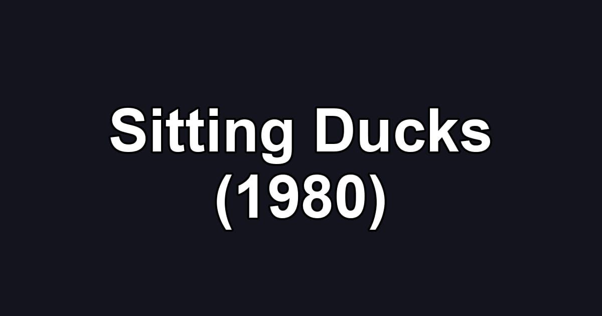Sitting Ducks (1980)