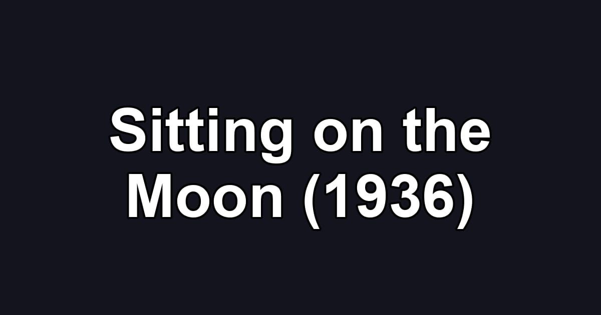 Sitting on the Moon (1936)