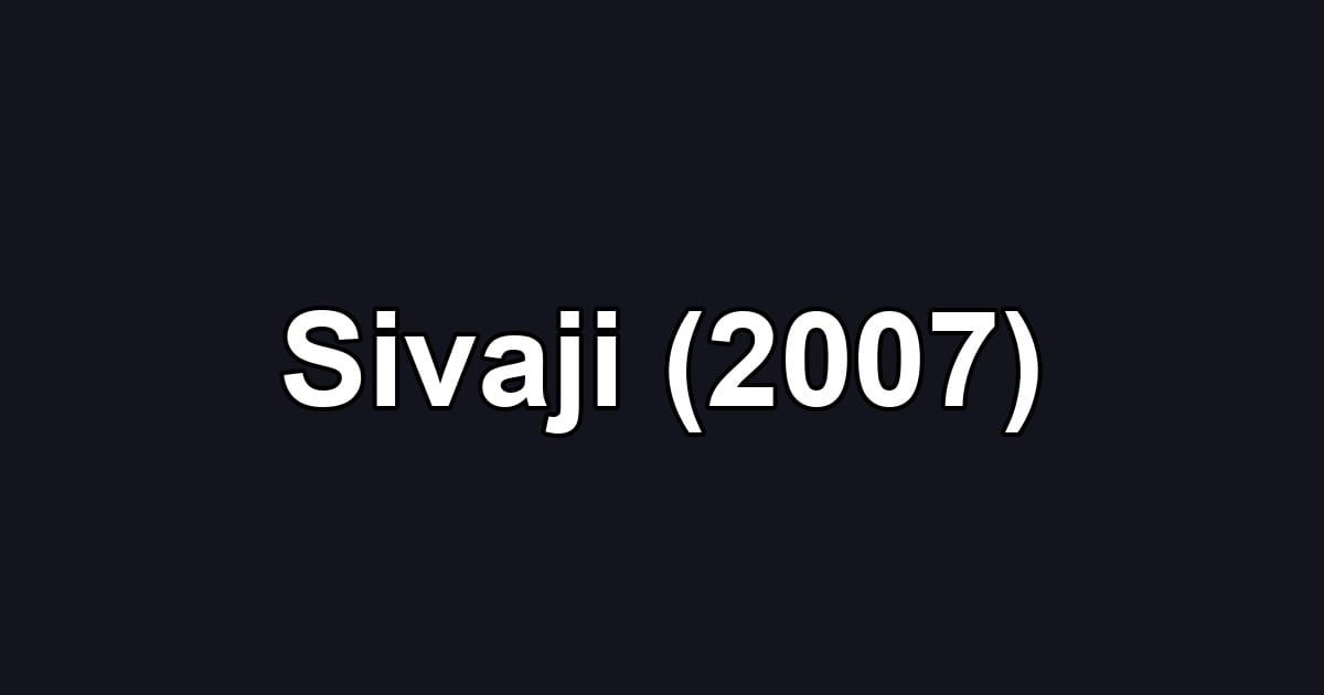 Sivaji (2007)