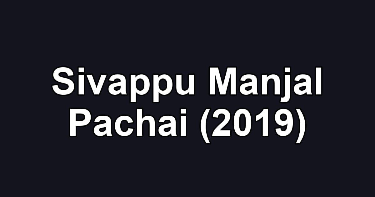 Sivappu Manjal Pachai (2019)