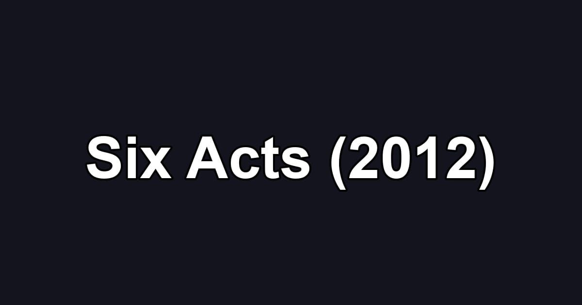 Six Acts (2012)