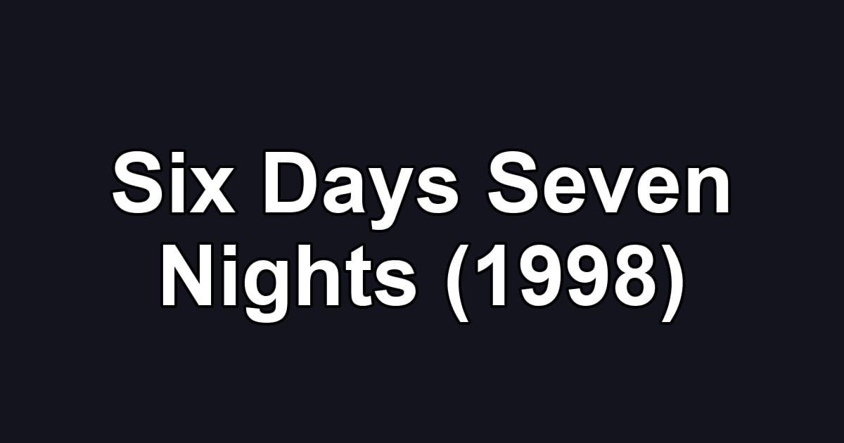 Six Days Seven Nights (1998)