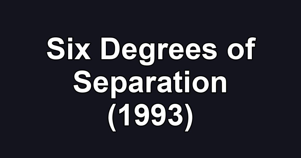 Six Degrees of Separation (1993)