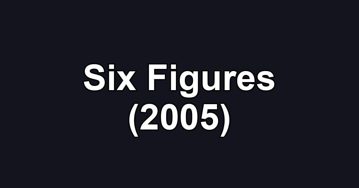 Six Figures (2005)