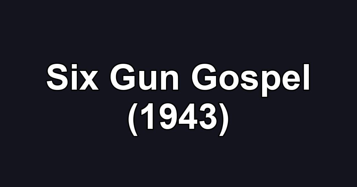 Six Gun Gospel (1943)