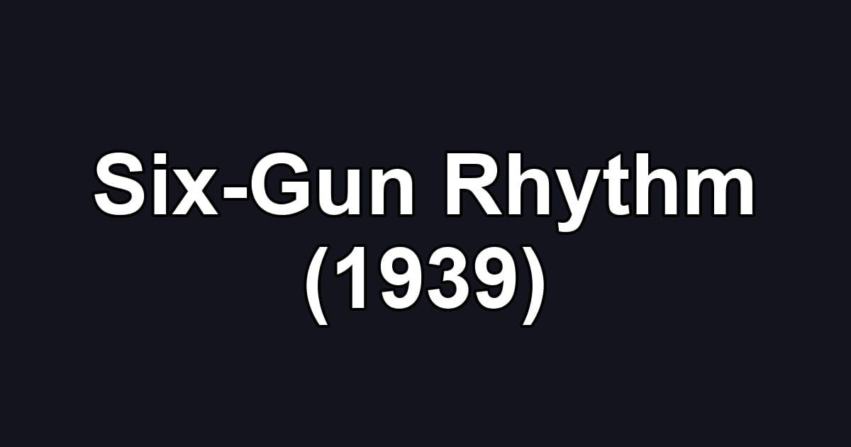 Six-Gun Rhythm (1939)