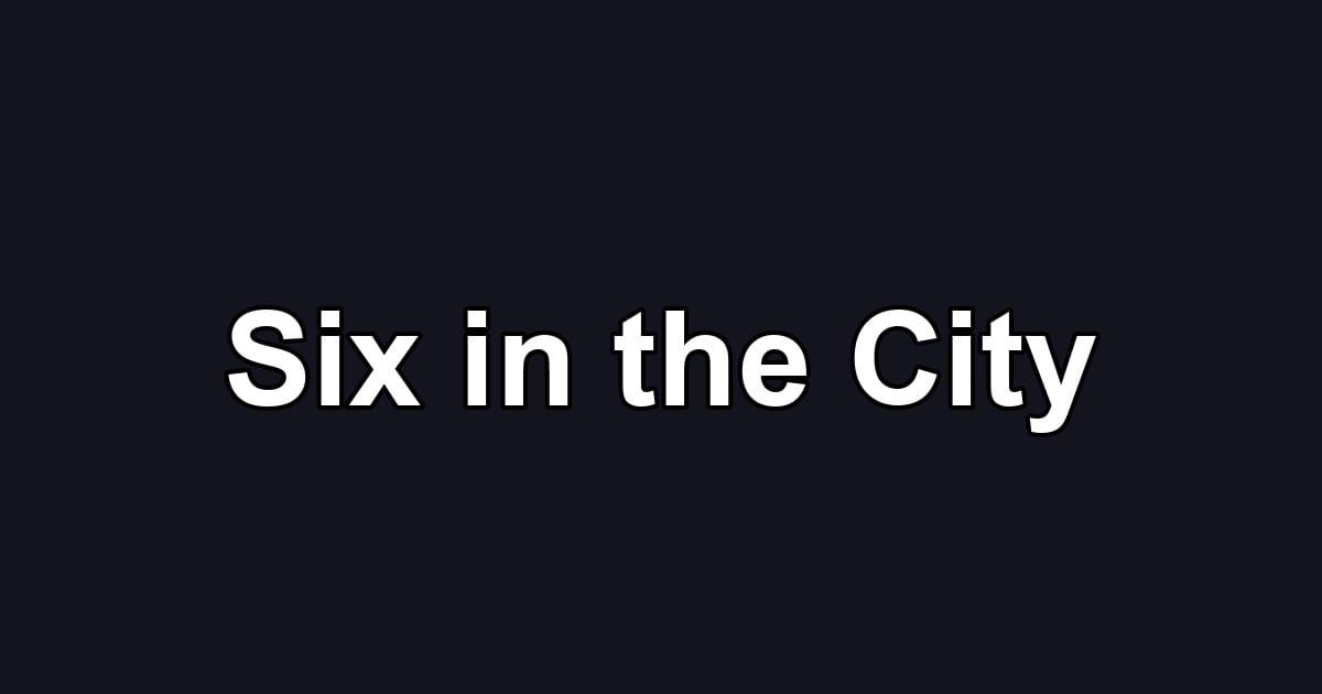Six in the City