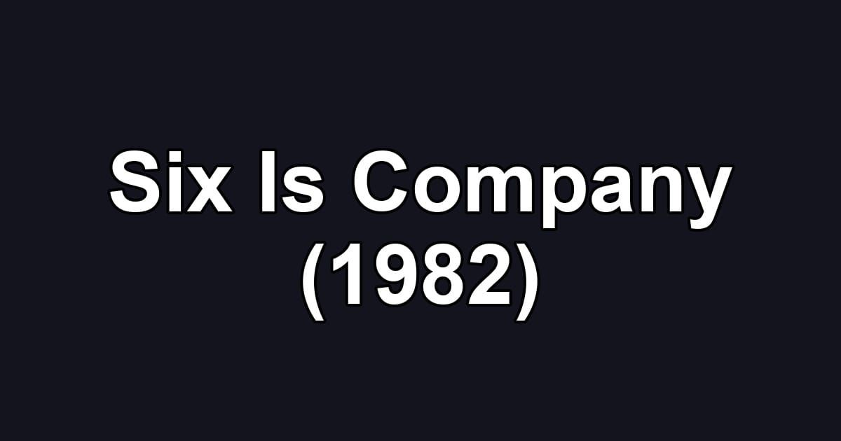 Six Is Company (1982)