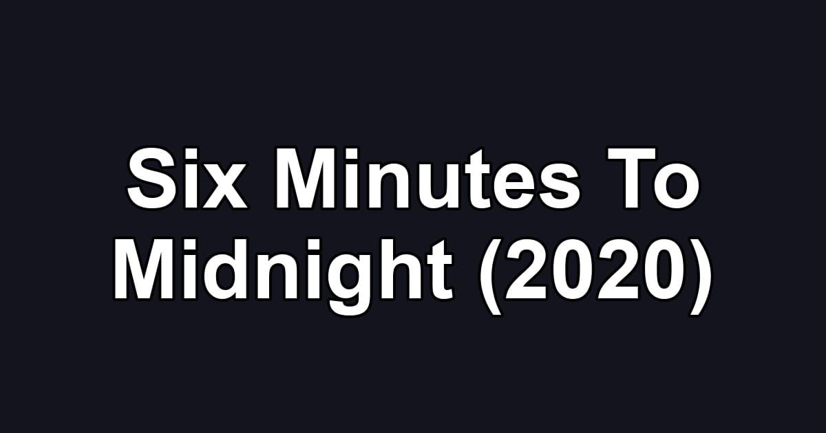 Six Minutes To Midnight (2020)