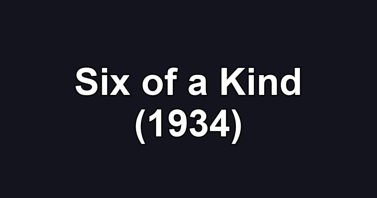 Six of a Kind (1934)