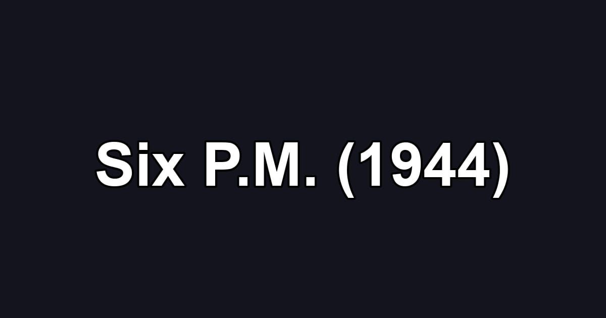 Six P.M. (1944)