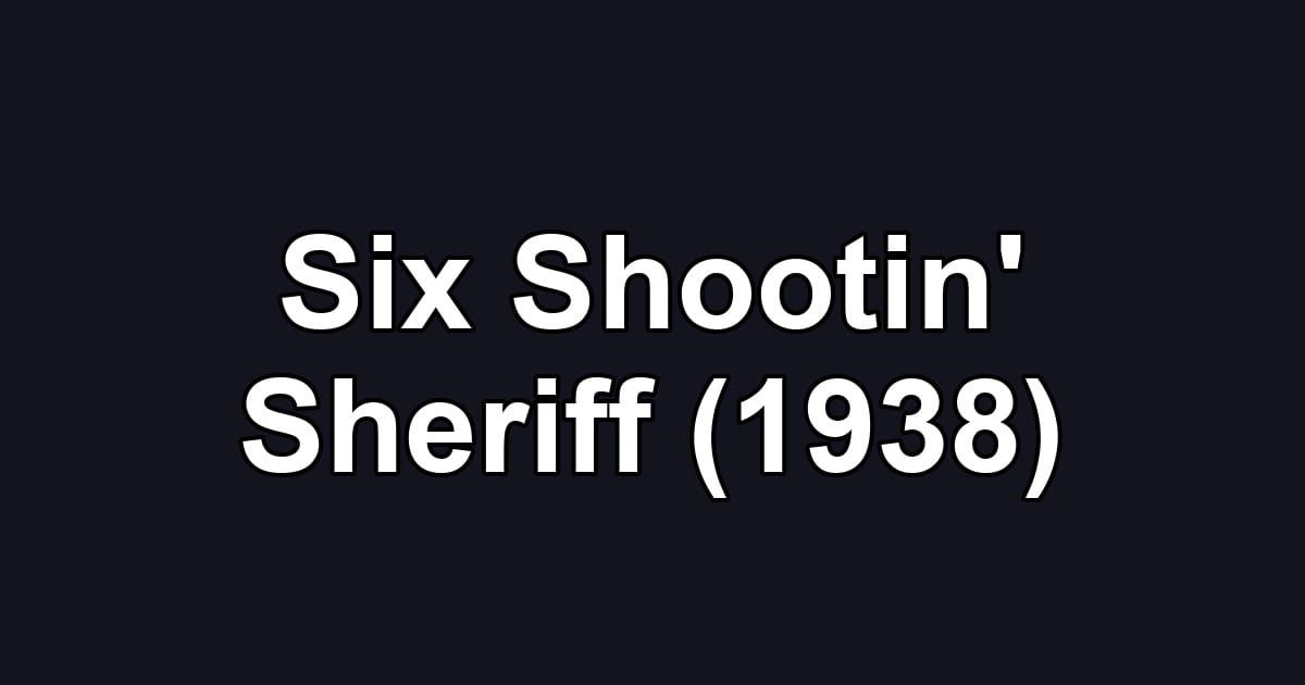 Six Shootin' Sheriff (1938)