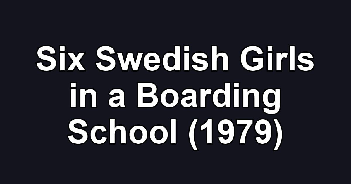 Six Swedish Girls in a Boarding School (1979)