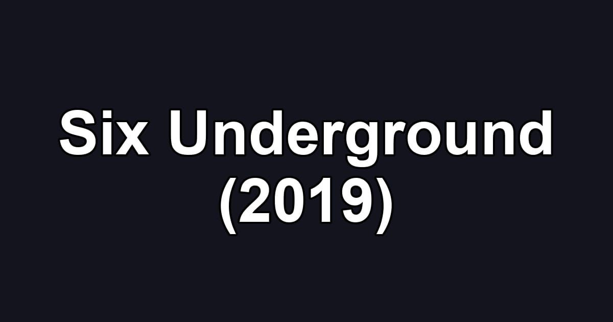 Six Underground (2019)