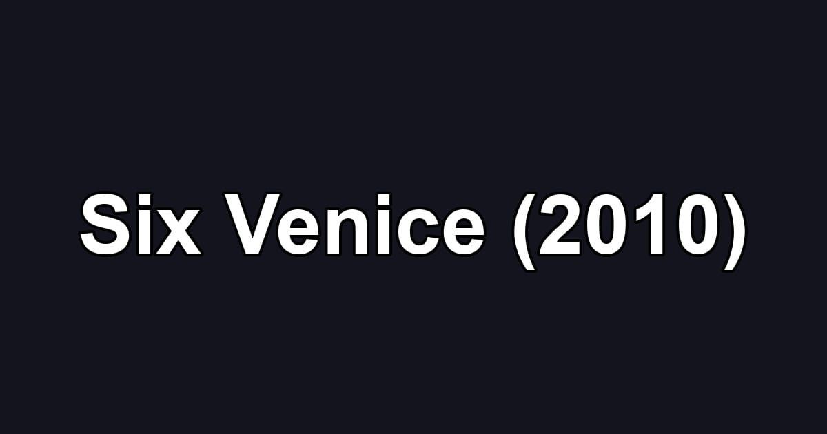 Six Venice (2010)