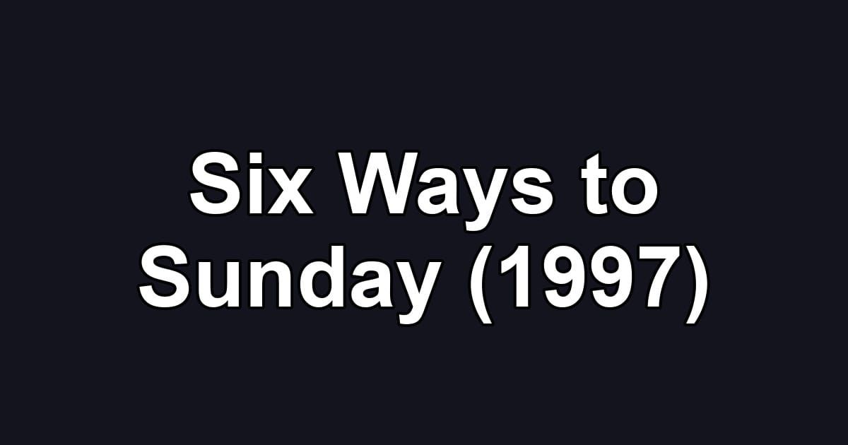 Six Ways to Sunday (1997)