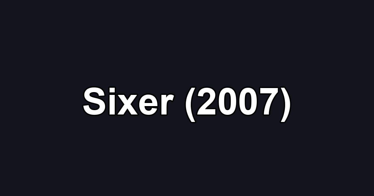 Sixer (2007)