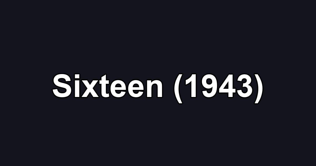 Sixteen (1943)