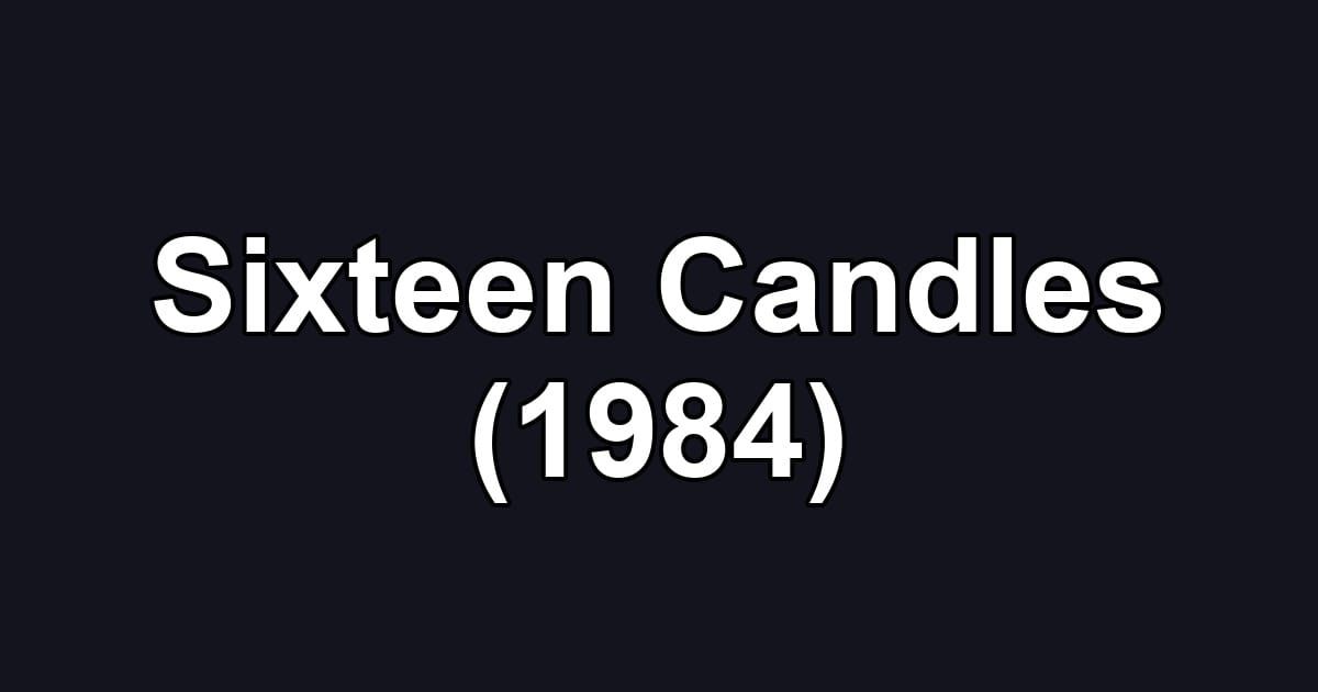 Sixteen Candles (1984)