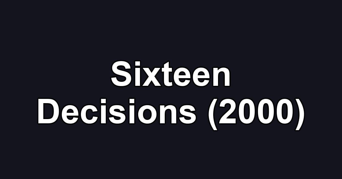 Sixteen Decisions (2000)