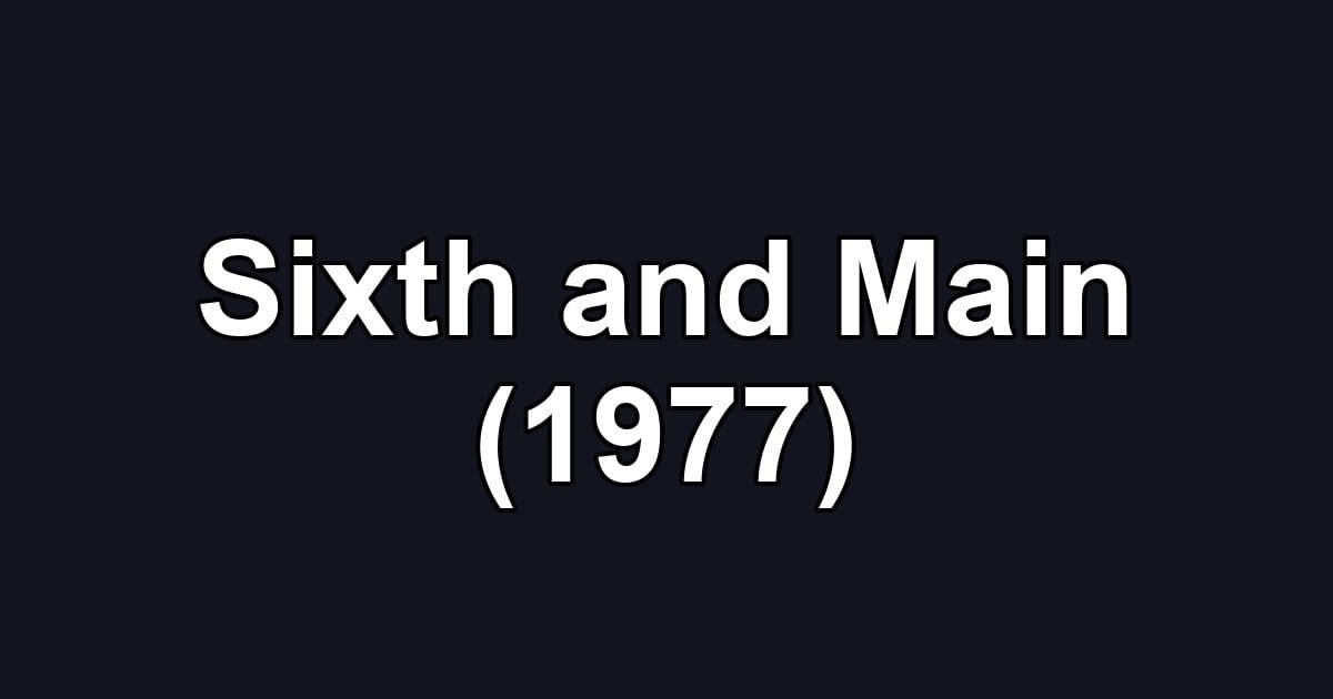 Sixth and Main (1977)