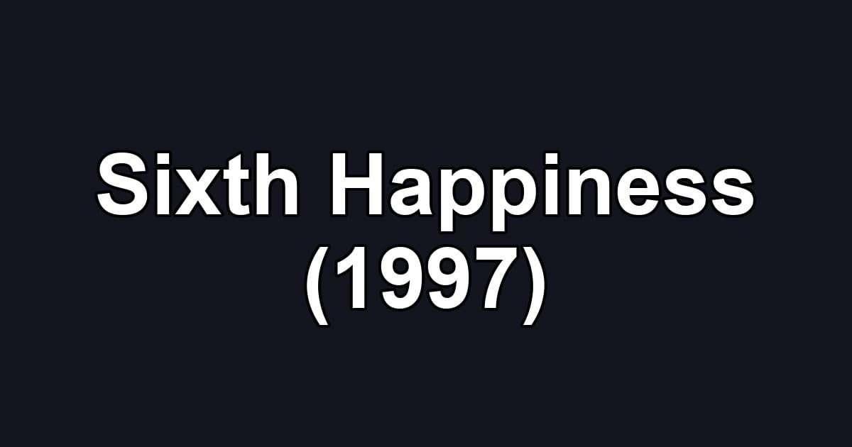 Sixth Happiness (1997)