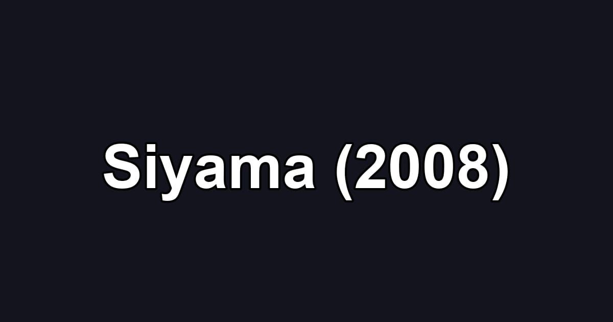 Siyama (2008)