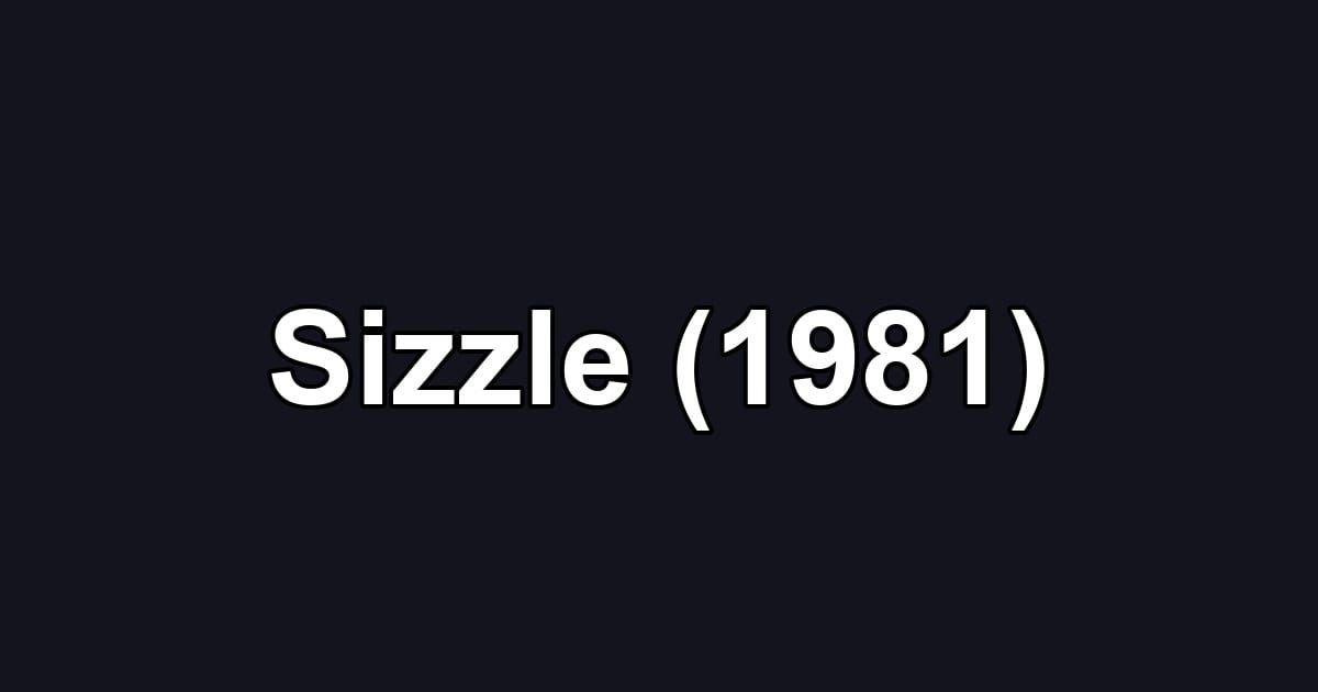 Sizzle (1981)