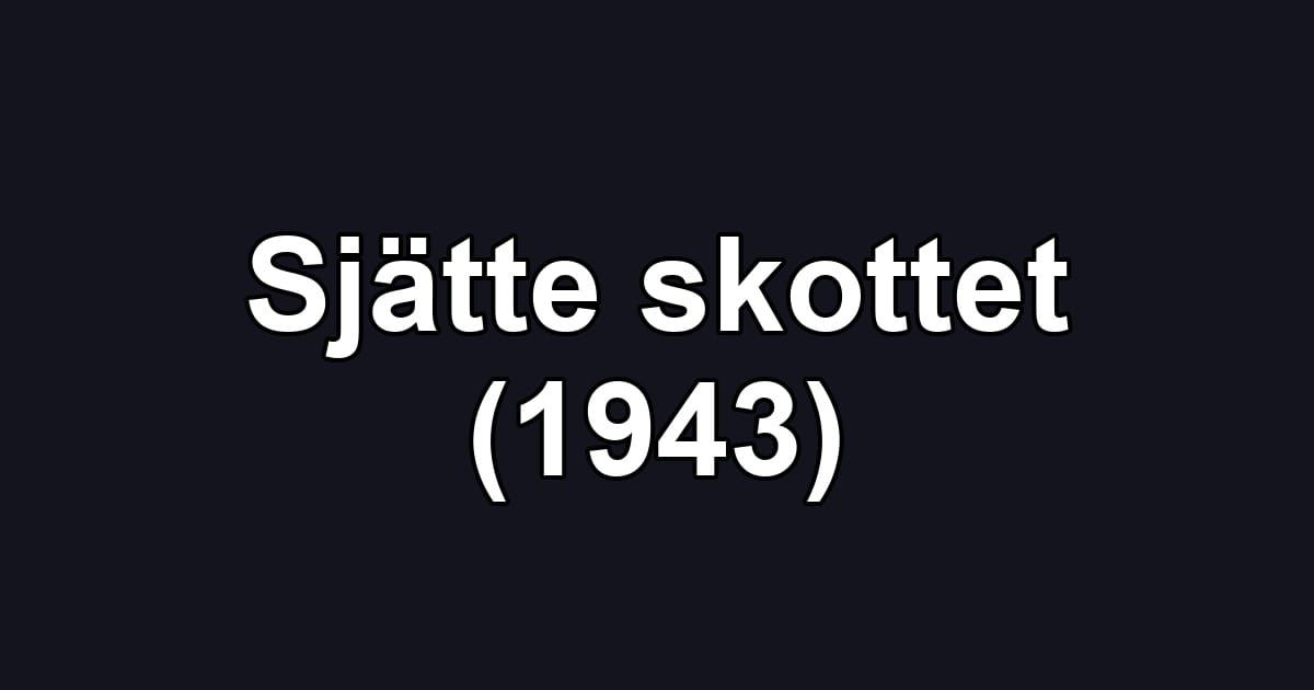 Sjätte skottet (1943)