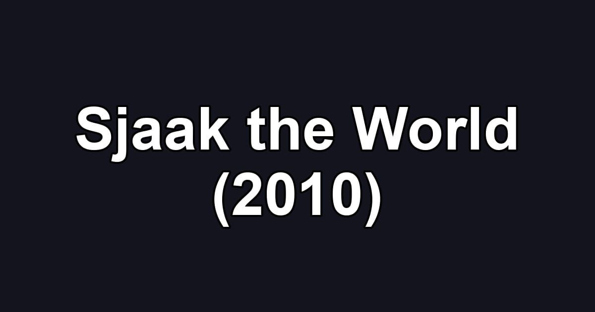 Sjaak the World (2010)