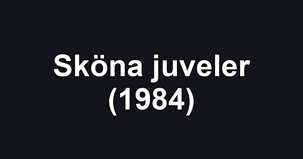 Sköna juveler (1984)