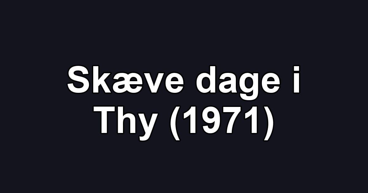 Skæve dage i Thy (1971)
