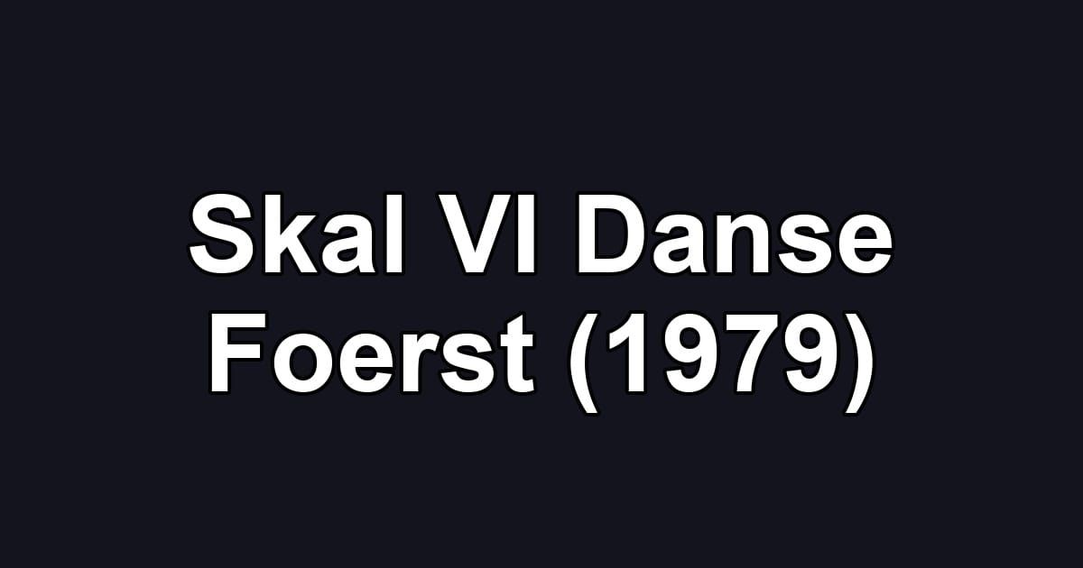 Skal VI Danse Foerst (1979)