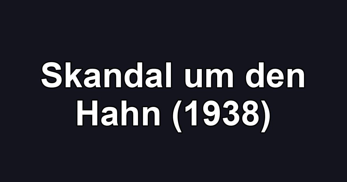 Skandal um den Hahn (1938)