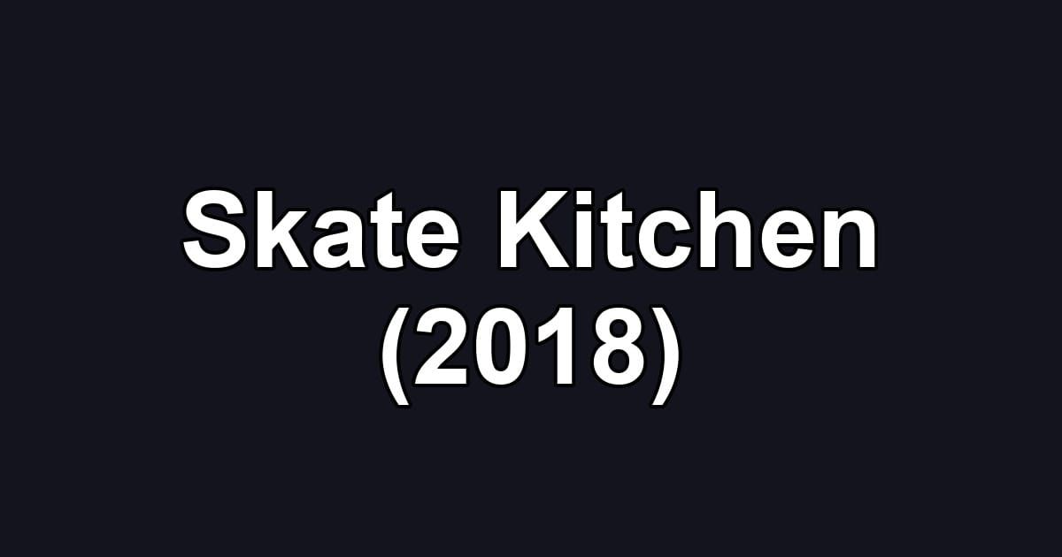 Skate Kitchen (2018)
