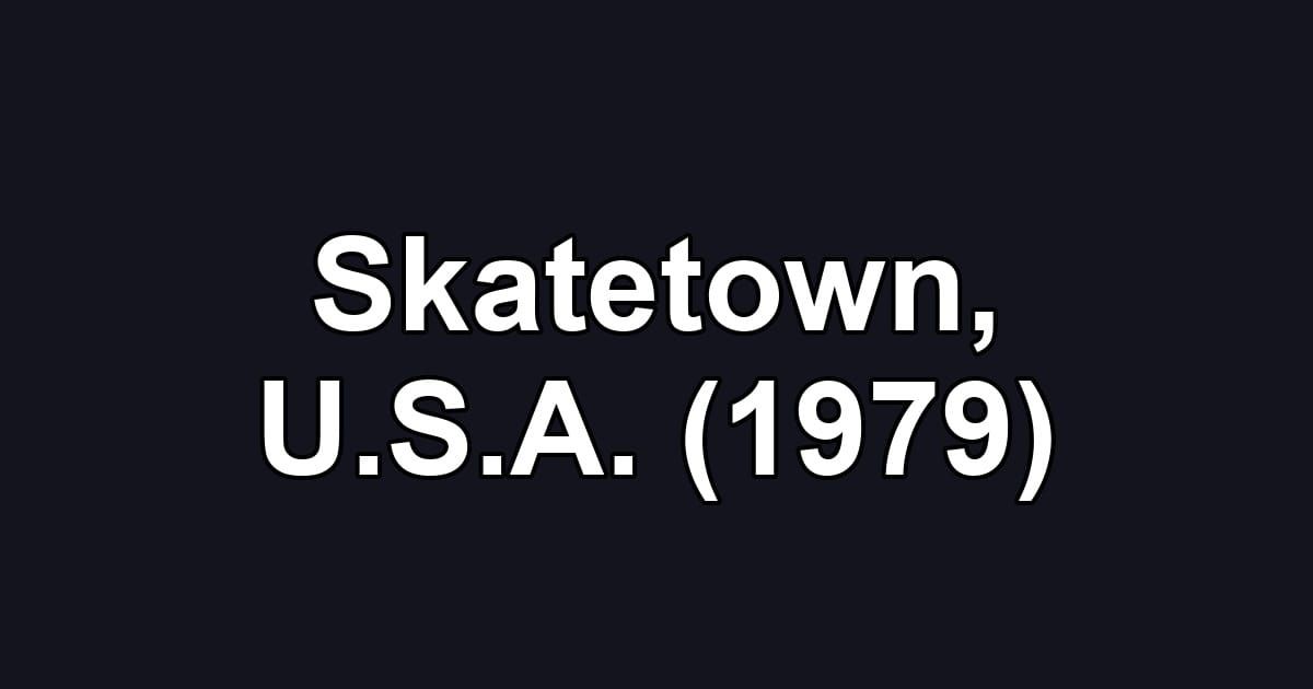 Skatetown, U.S.A. (1979)
