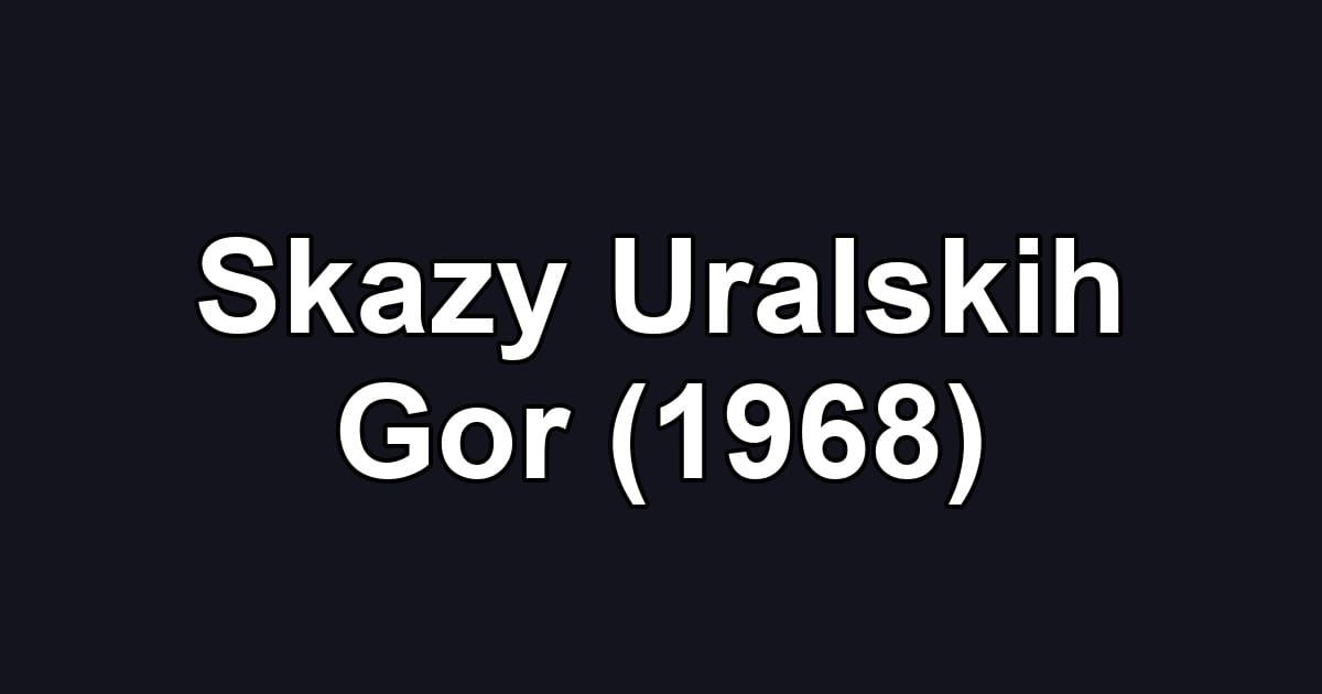 Skazy Uralskih Gor (1968)
