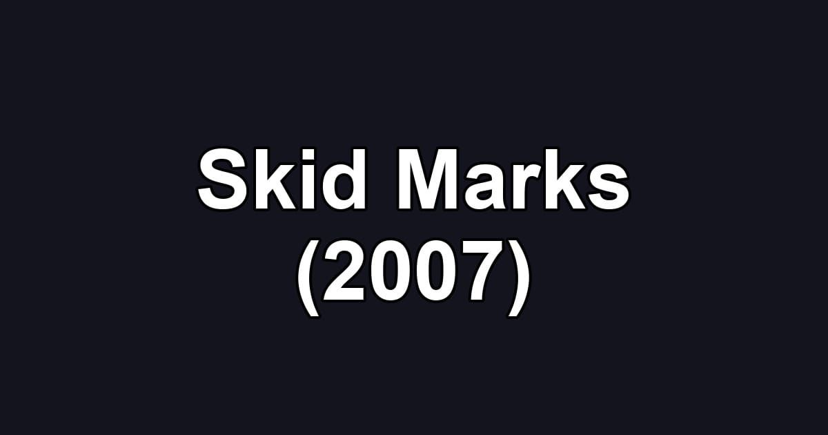 Skid Marks (2007)