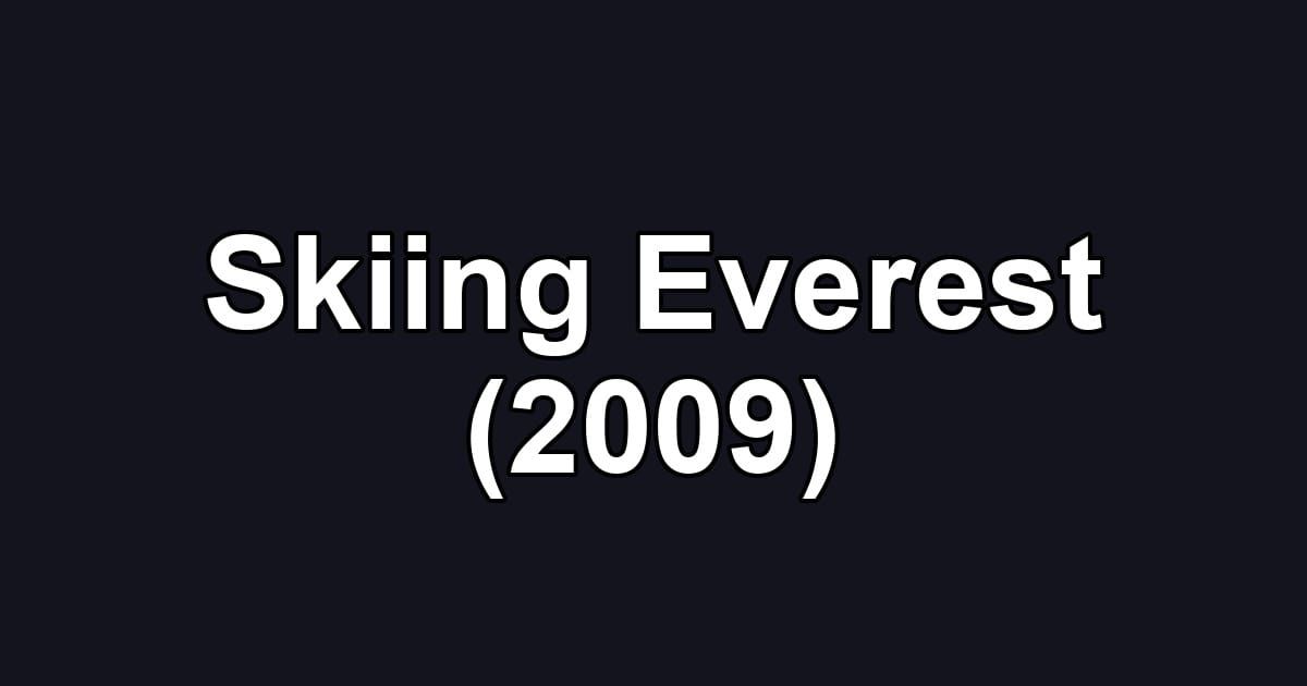 Skiing Everest (2009)