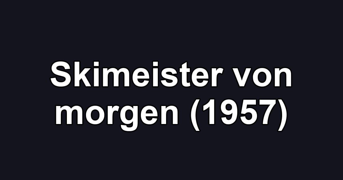 Skimeister von morgen (1957)