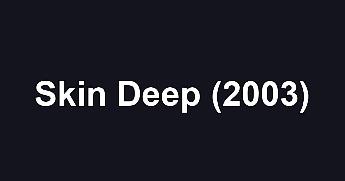Skin Deep (2003)