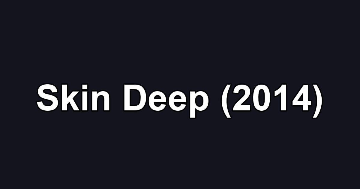 Skin Deep (2014)